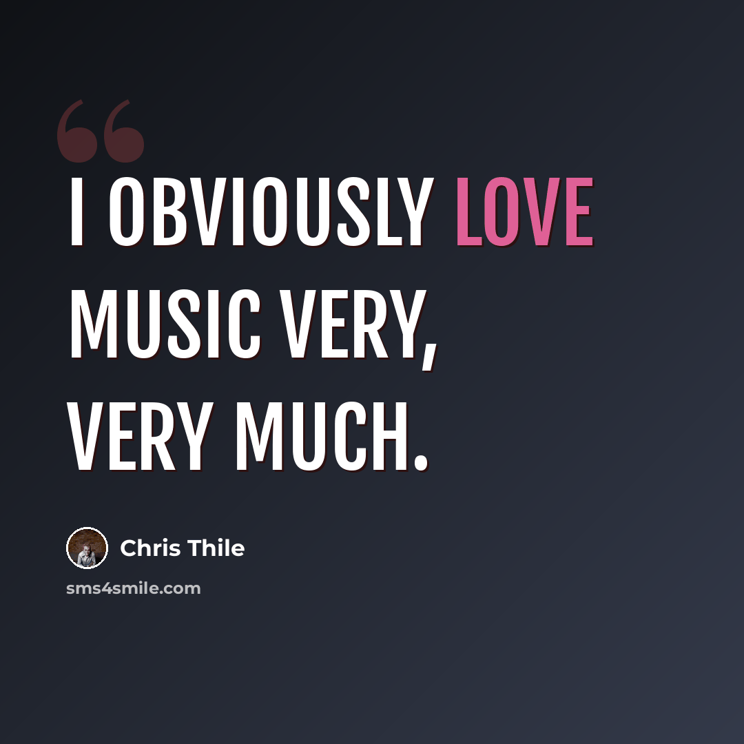“I obviously love music very, very much.” quote by Chris Thile