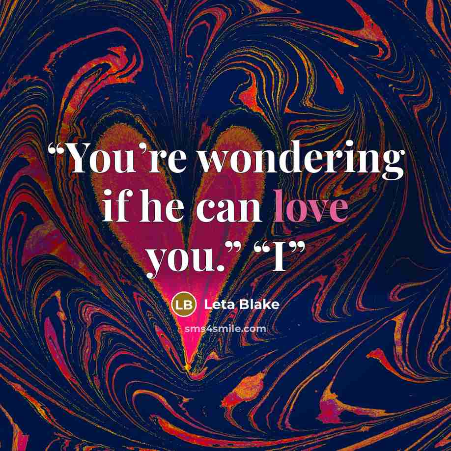 “You’re wondering if he can love you.” “I” quote by Leta Blake
