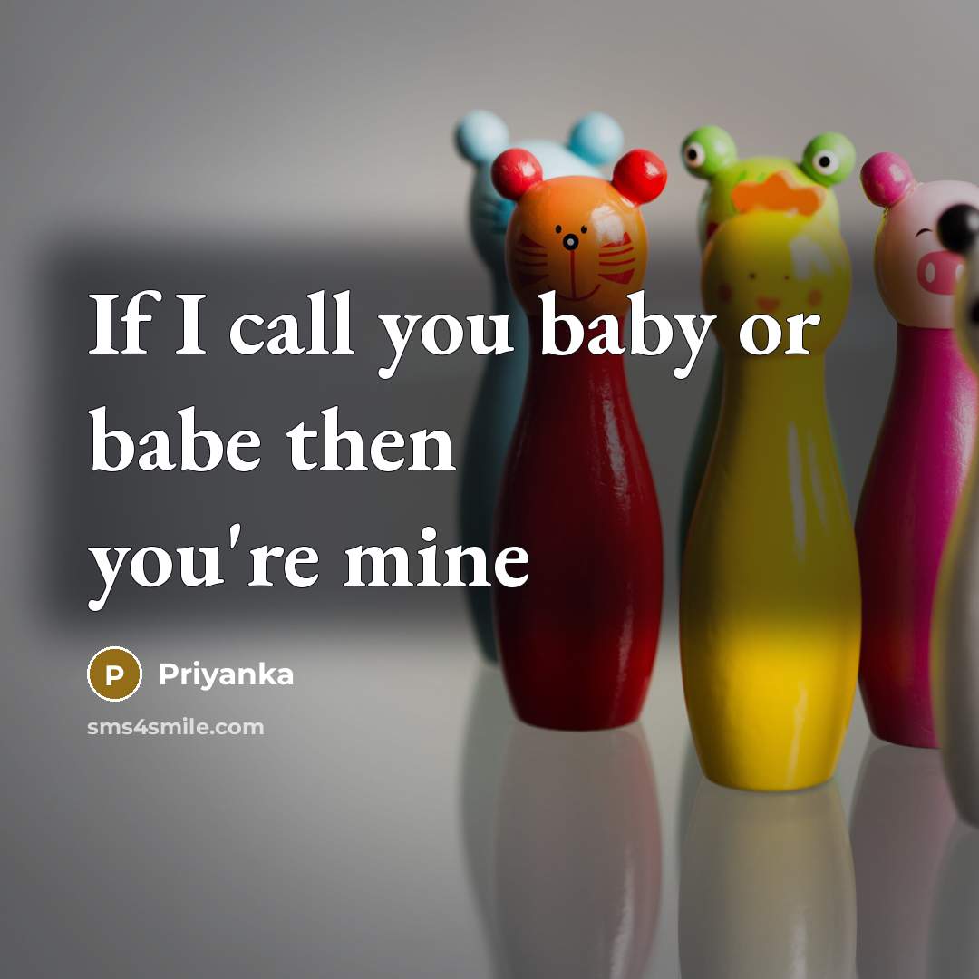 “If I call you baby or babe then you're mine” quote by Priyanka