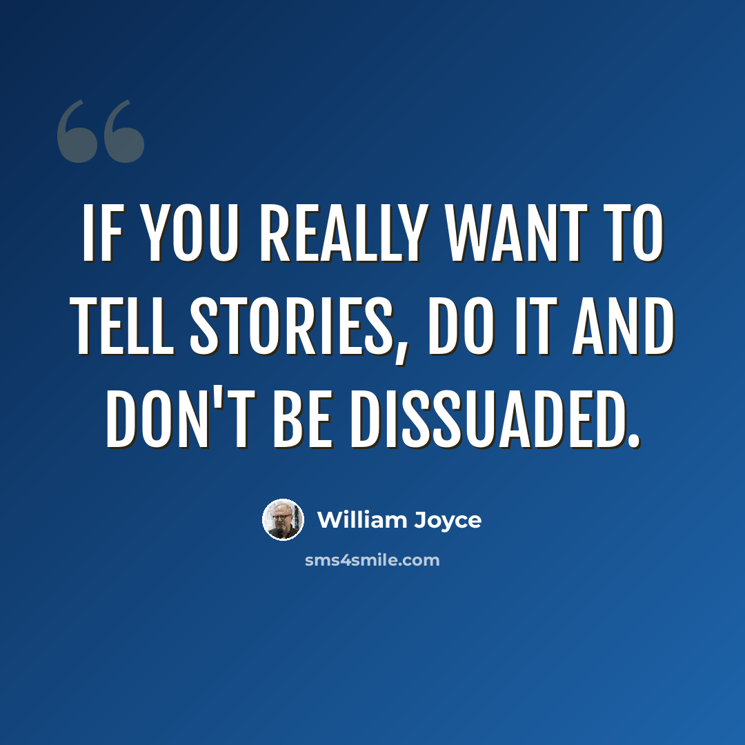 “If you really want to tell stories, do it and don't be dissuaded.” quote by William Joyce