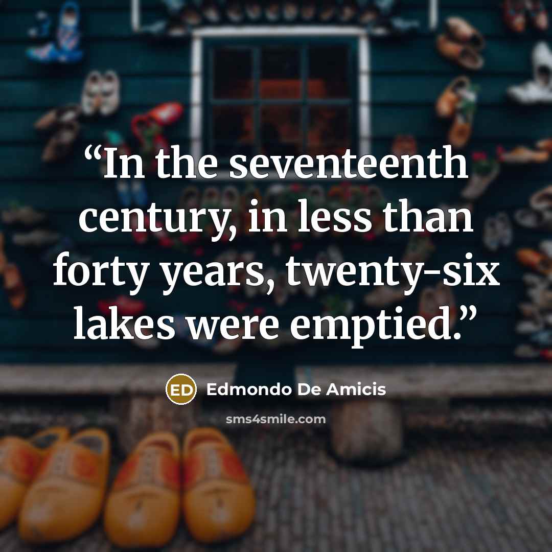 “In the seventeenth century, in less than forty years, twenty-six lakes were emptied.” quote by Edmondo De Amicis