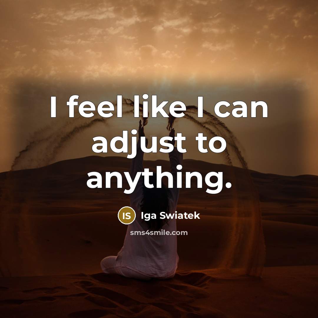“I feel like I can adjust to anything.” quote by Iga Swiatek