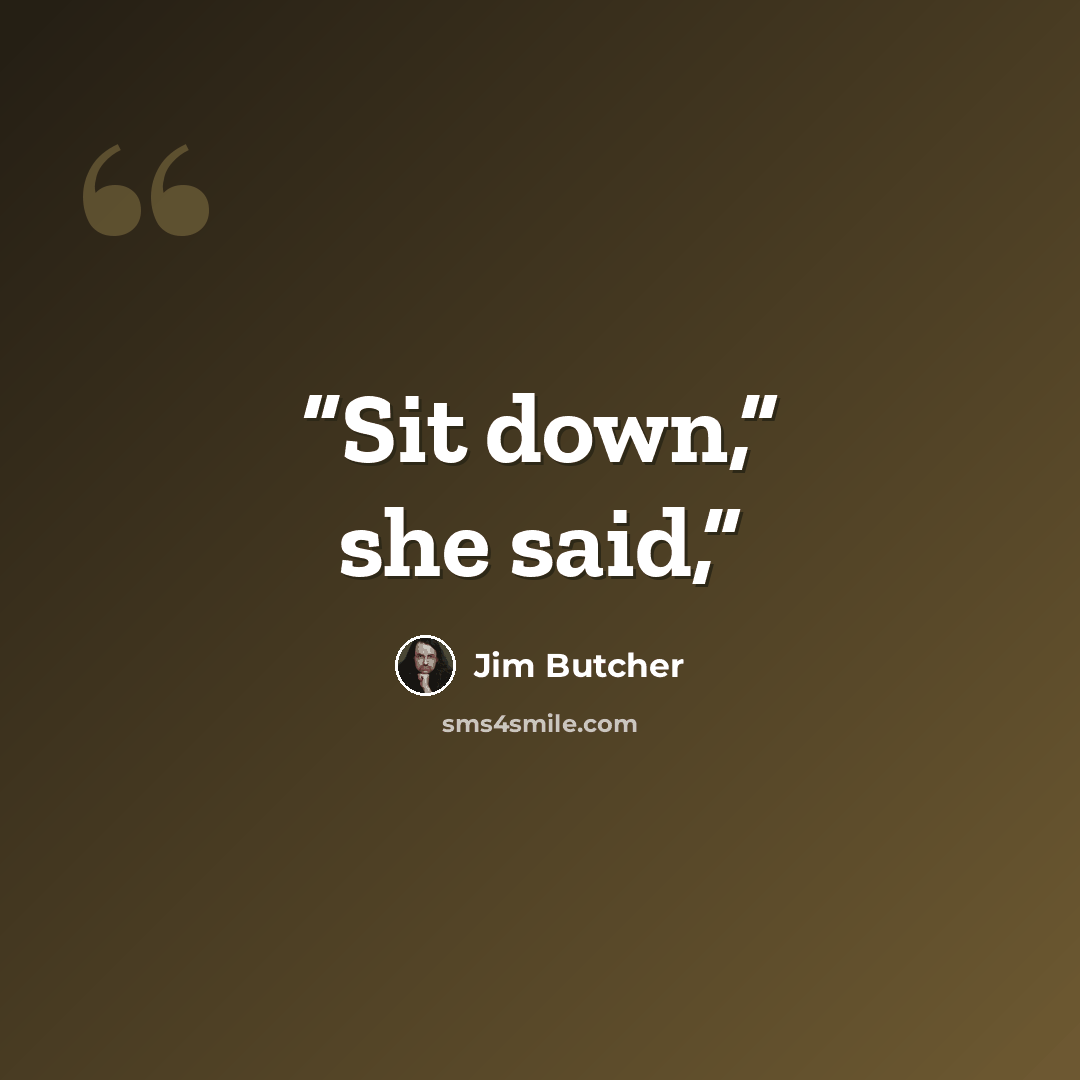 “Sit down,” she said,” quote by Jim Butcher
