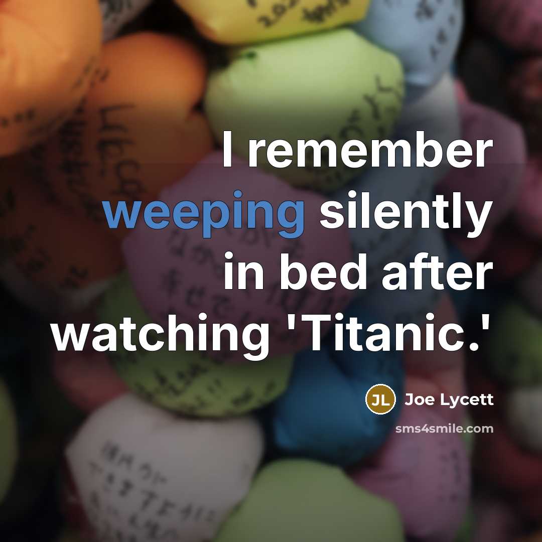“I remember weeping silently in bed after watching 'Titanic.'” quote by Joe Lycett