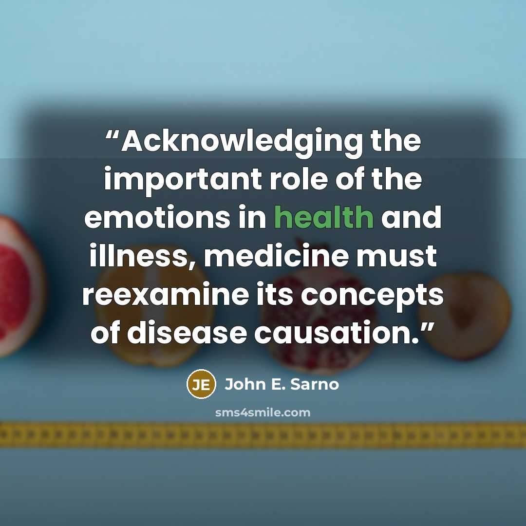 “Acknowledging the important role of the emotions in health and illness, medicine must reexamine its concepts of disease causation.” quote by John E. Sarno