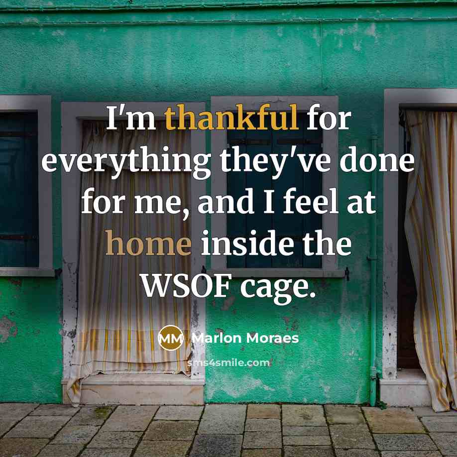 “I'm thankful for everything they've done for me, and I feel at home inside the WSOF cage.” quote by Marlon Moraes