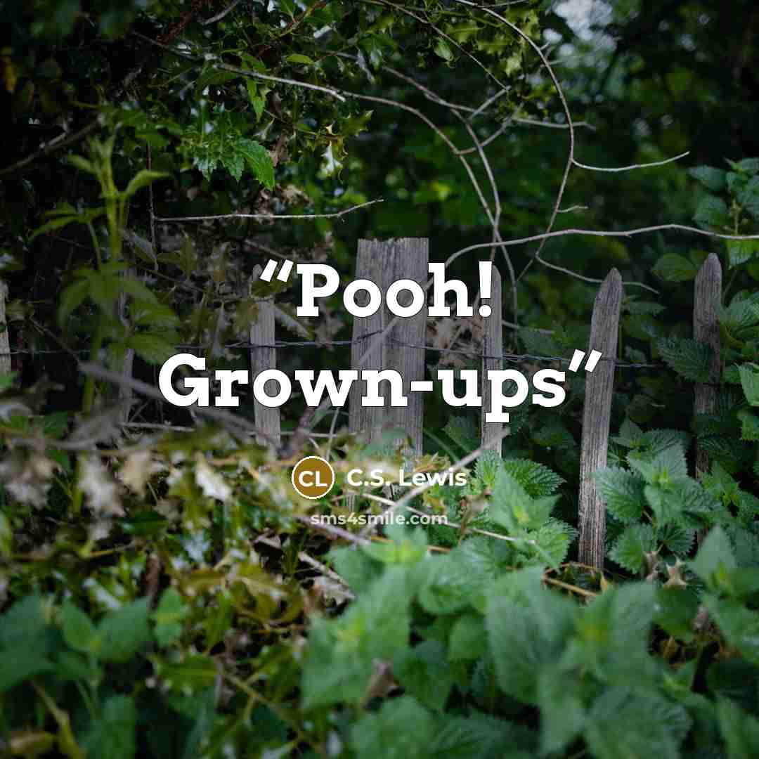 “Pooh! Grown-ups” quote by C.S. Lewis