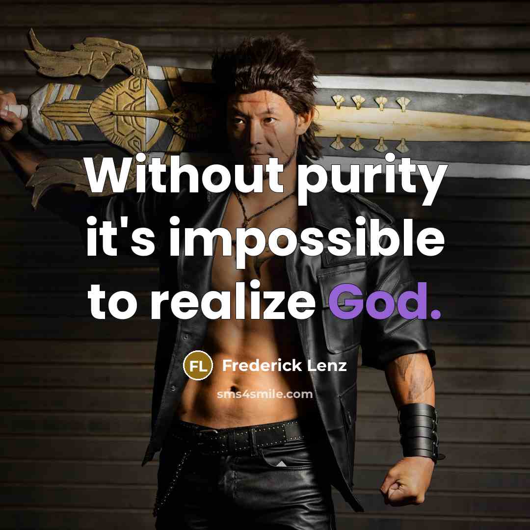 “Without purity it's impossible to realize God.” quote by Frederick Lenz