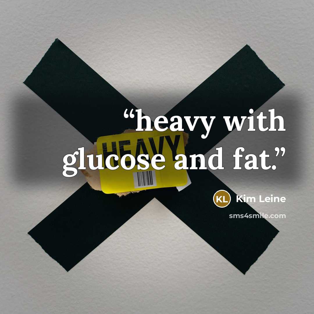 “heavy with glucose and fat.” quote by Kim Leine