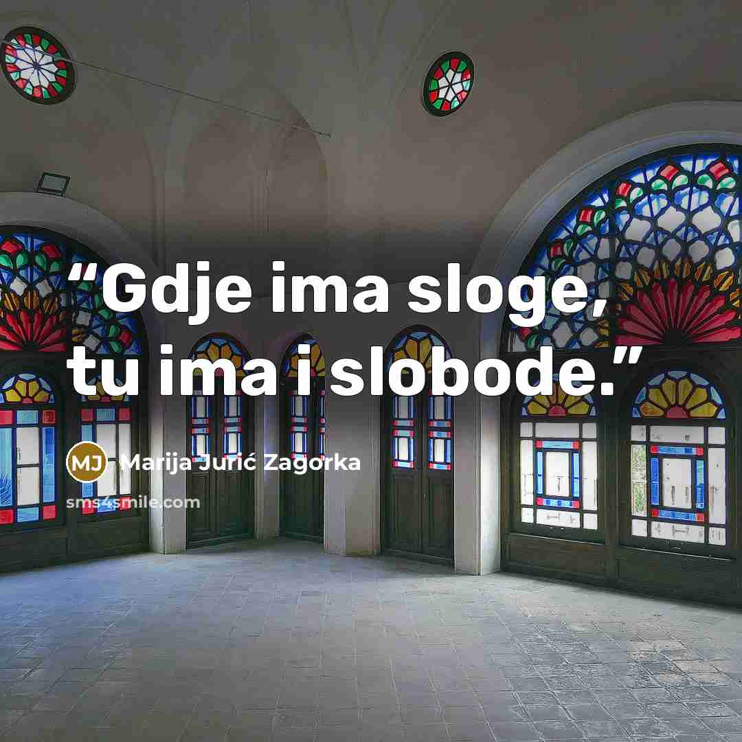 “Gdje ima sloge, tu ima i slobode.” quote by Marija Jurić Zagorka