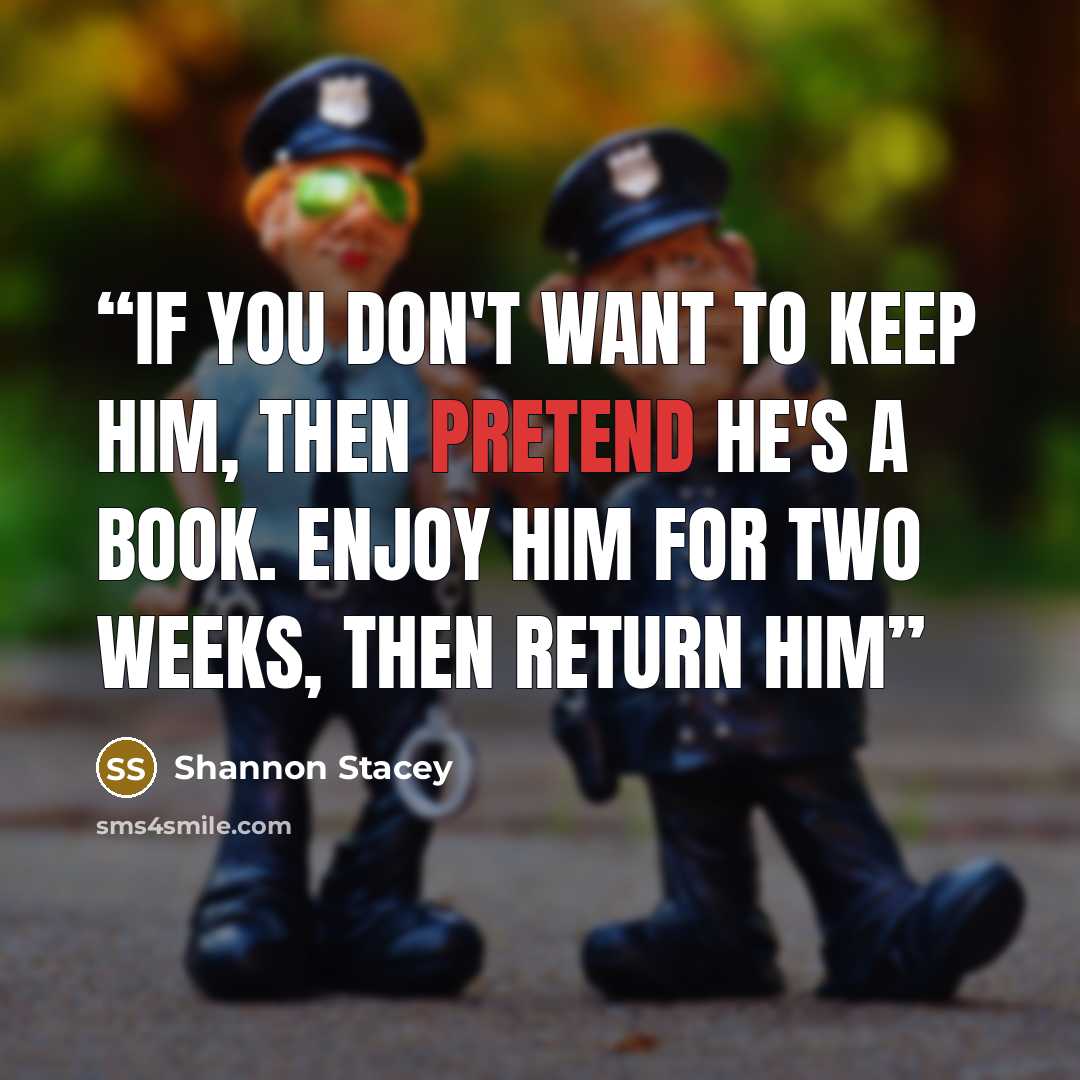 “If you don't want to keep him, then pretend he's a book. Enjoy him for two weeks, then return him” quote by Shannon Stacey