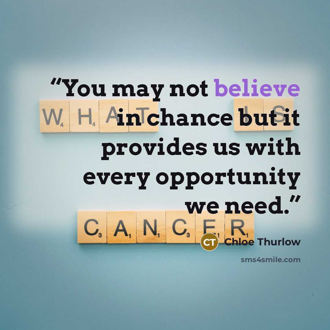 “You may not believe in chance but it provides us with every opportunity we need.” quote by Chloe Thurlow