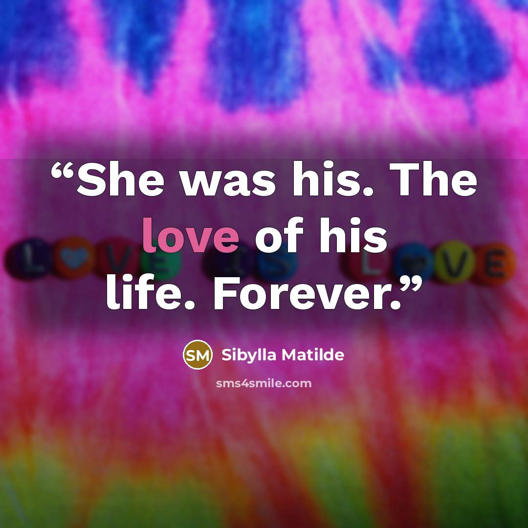 “She was his. The love of his life. Forever.” quote by Sibylla Matilde
