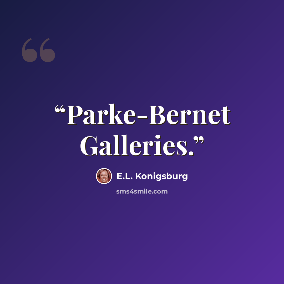 “Parke-Bernet Galleries.” quote by E.L. Konigsburg