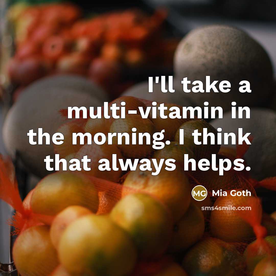 “I'll take a multi-vitamin in the morning. I think that always helps.” quote by Mia Goth