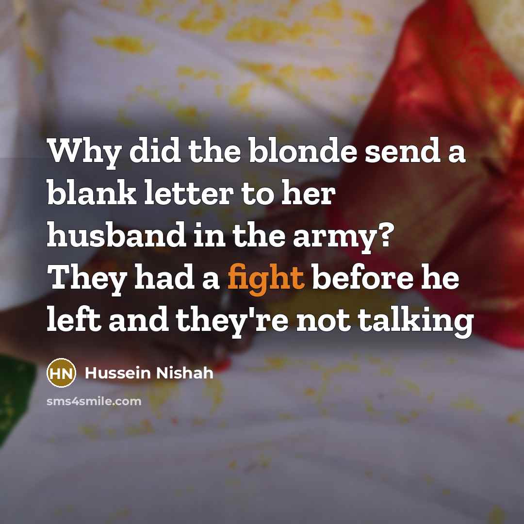 “Why did the blonde send a blank letter to her husband in the army? They had a fight before he left and they're not talking” quote by Hussein Nishah
