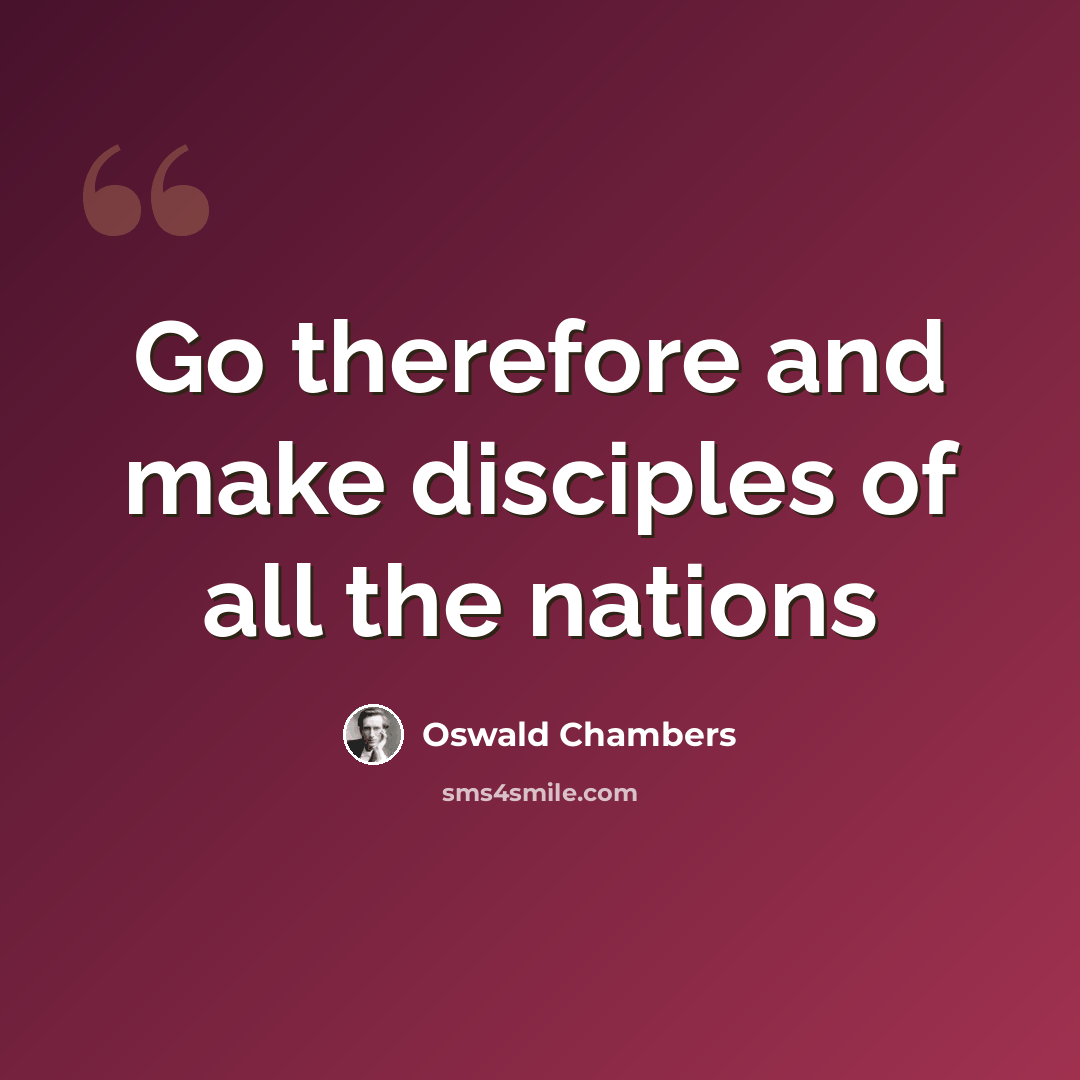 “Go therefore and make disciples of all the nations” quote by Oswald Chambers