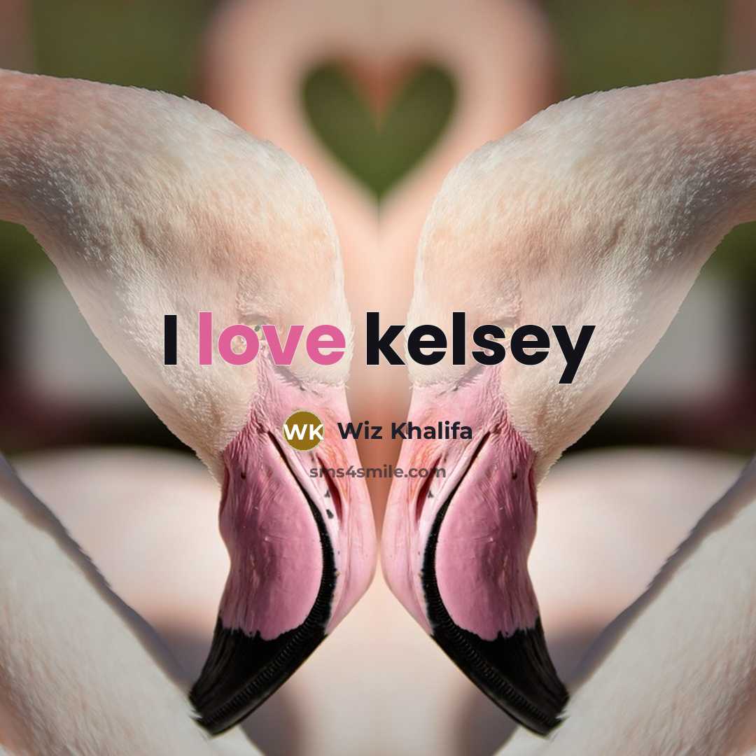 “I love kelsey” quote by Wiz Khalifa