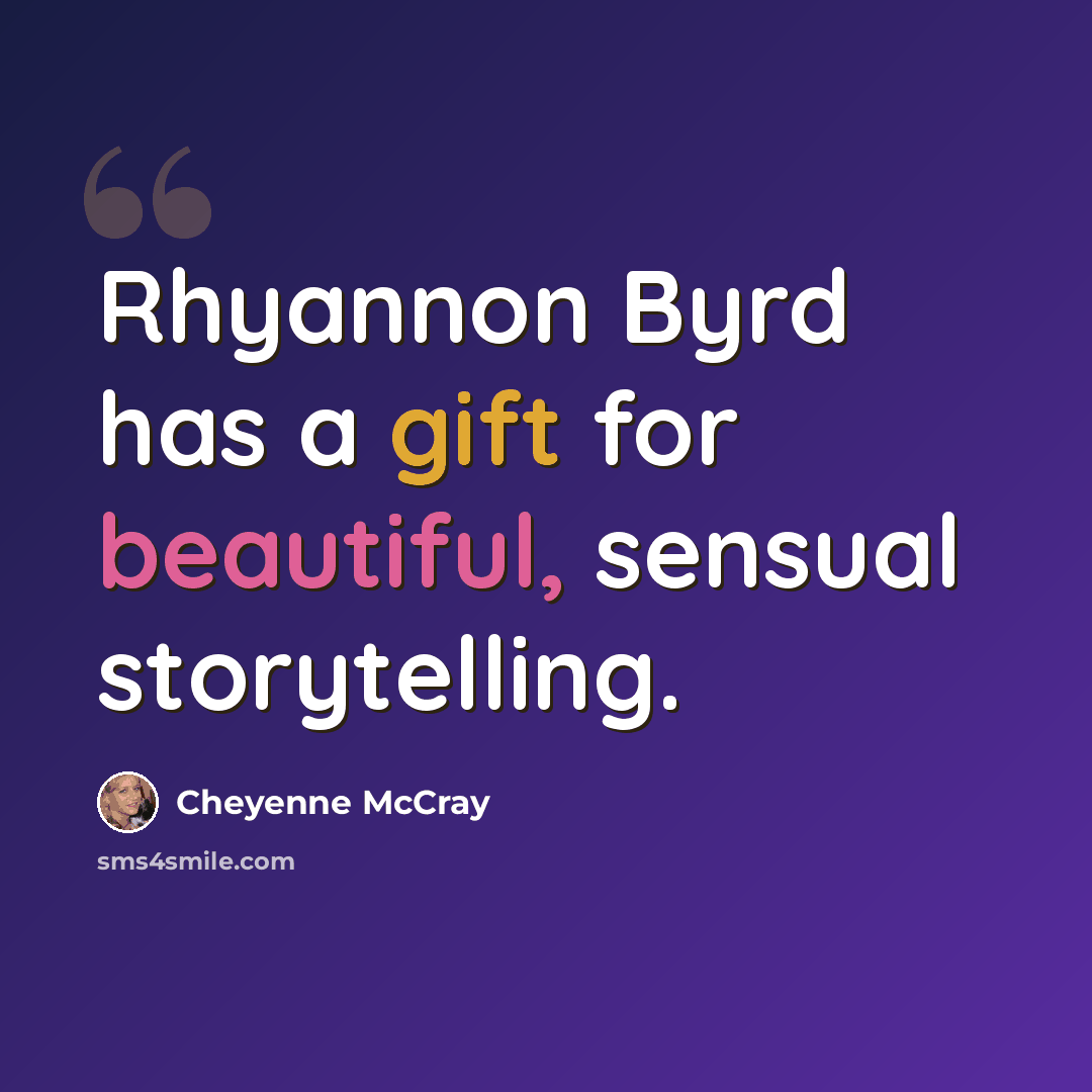 “Rhyannon Byrd has a gift for beautiful, sensual storytelling.” quote by Cheyenne McCray