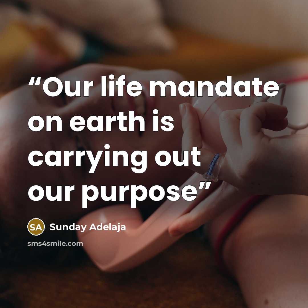 “Our life mandate on earth is carrying out our purpose” quote by Sunday Adelaja