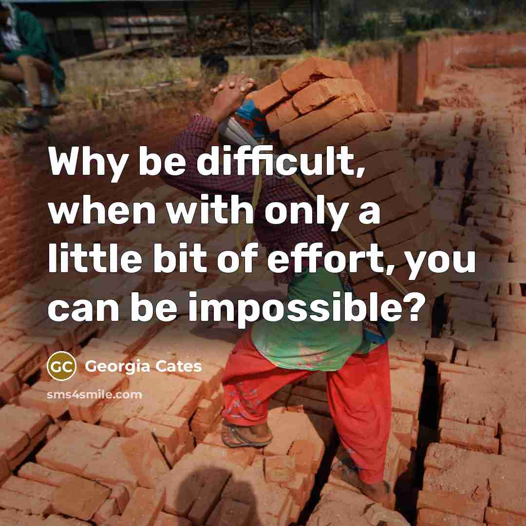 “Why be difficult, when with only a little bit of effort, you can be impossible?” quote by Georgia Cates