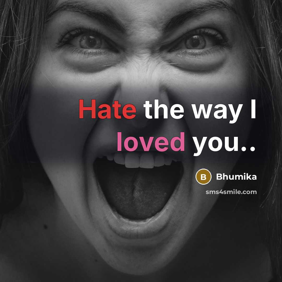 “Hate the way I loved you..” quote by Bhumika