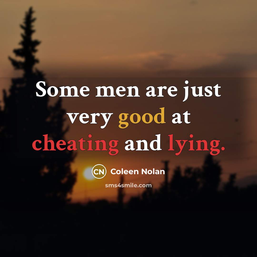 “Some men are just very good at cheating and lying.” quote by Coleen Nolan