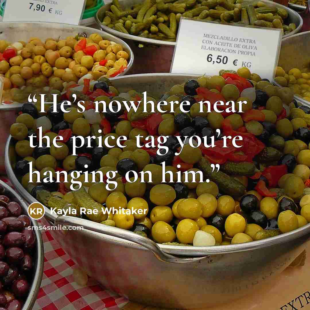 “He’s nowhere near the price tag you’re hanging on him.” quote by Kayla Rae Whitaker