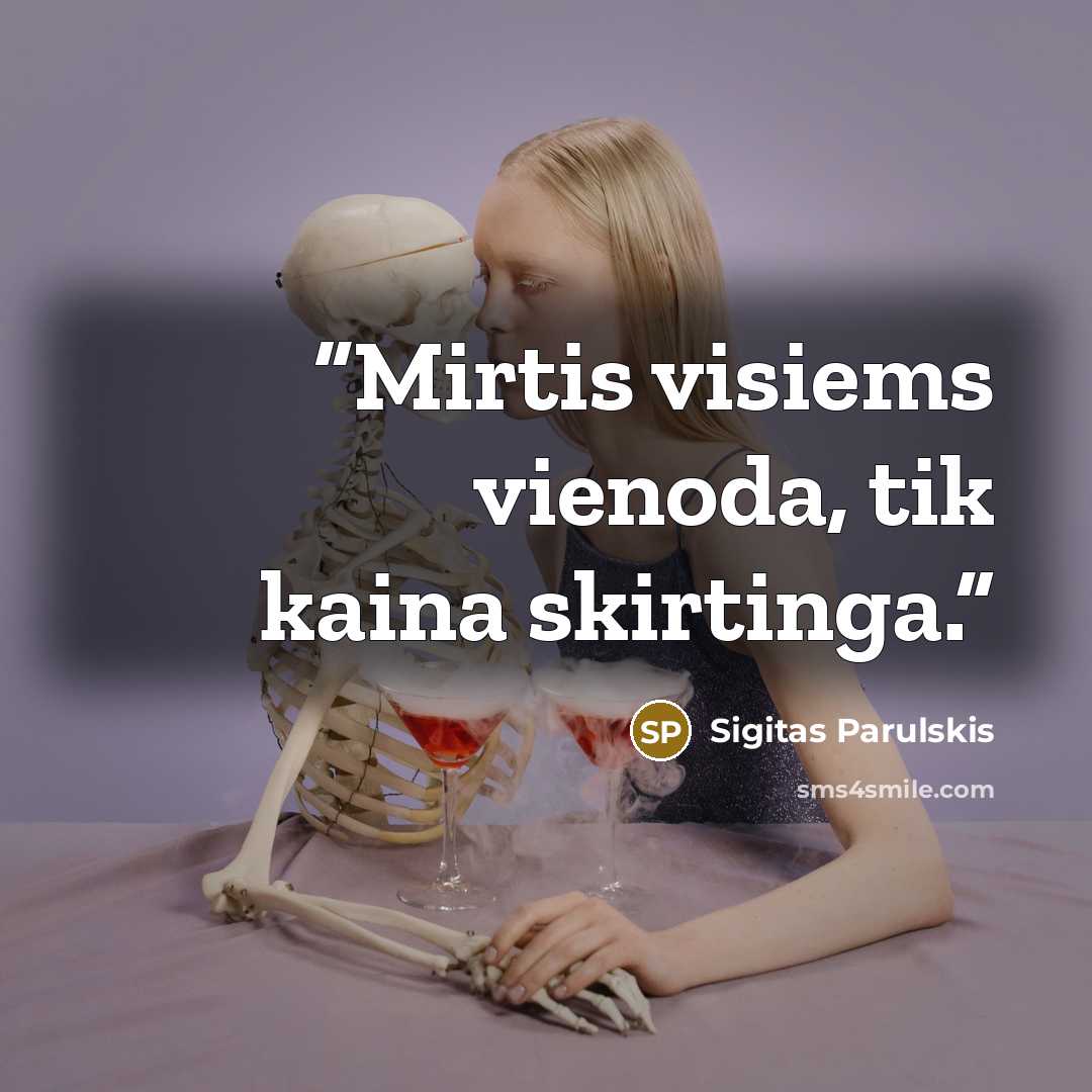 “Mirtis visiems vienoda, tik kaina skirtinga.” quote by Sigitas Parulskis