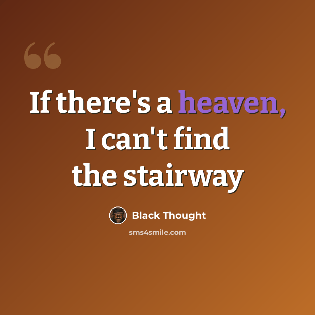 “If there's a heaven, I can't find the stairway” quote by Black Thought