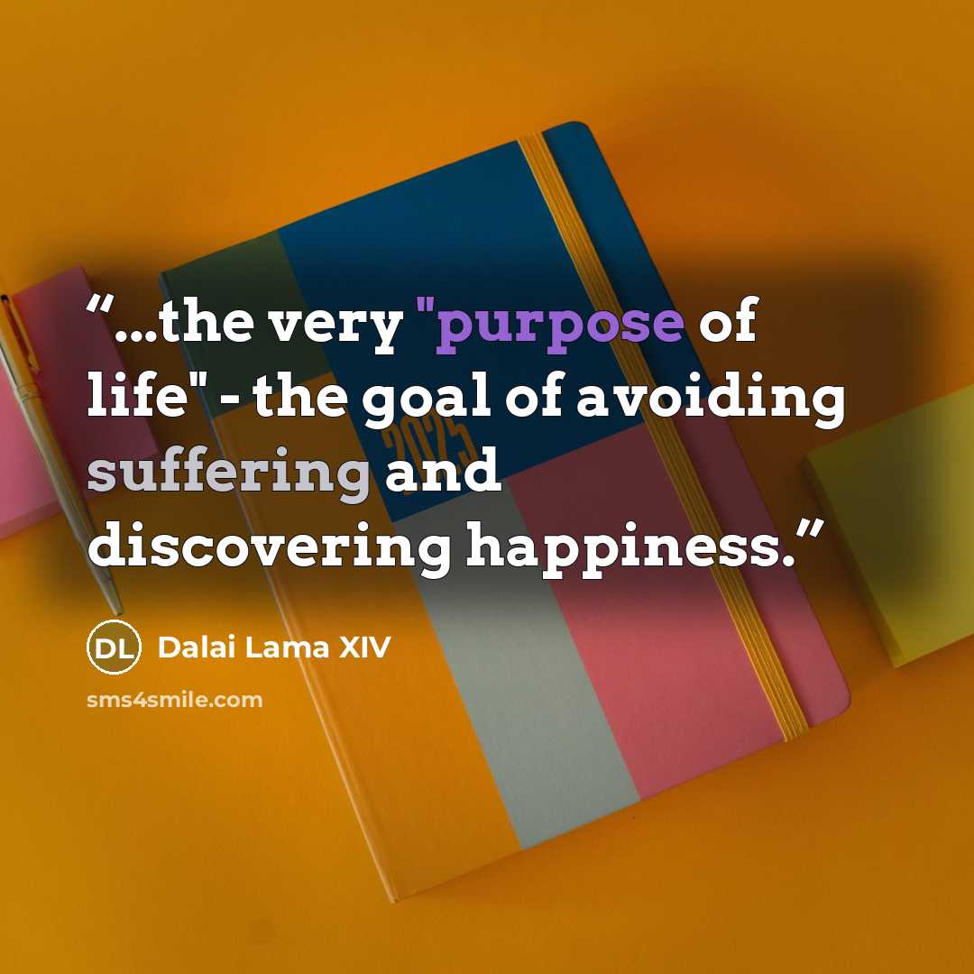 “...the very "purpose of life" - the goal of avoiding suffering and discovering happiness.” quote by Dalai Lama XIV