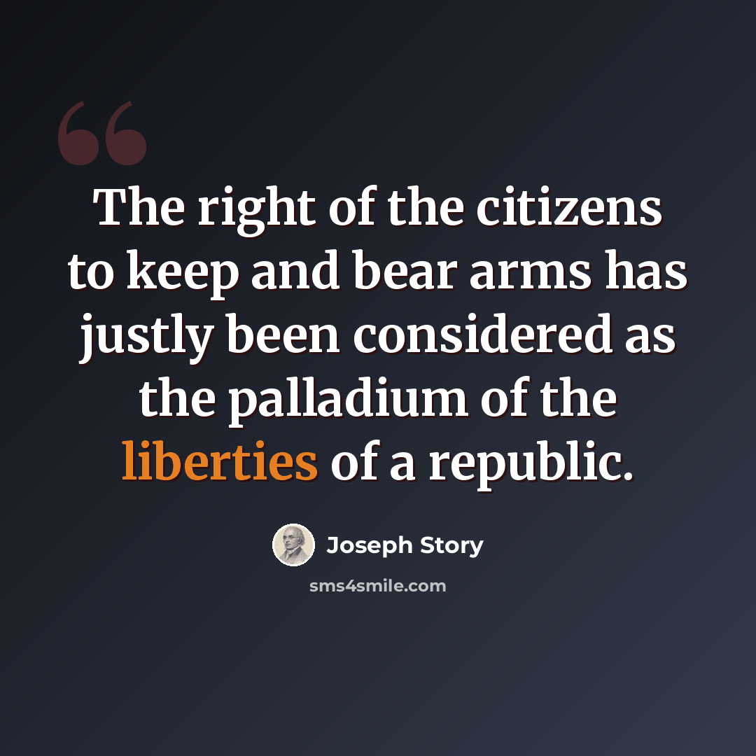 “The right of the citizens to keep and bear arms has justly been considered as the palladium of the liberties of a republic.” quote by Joseph Story