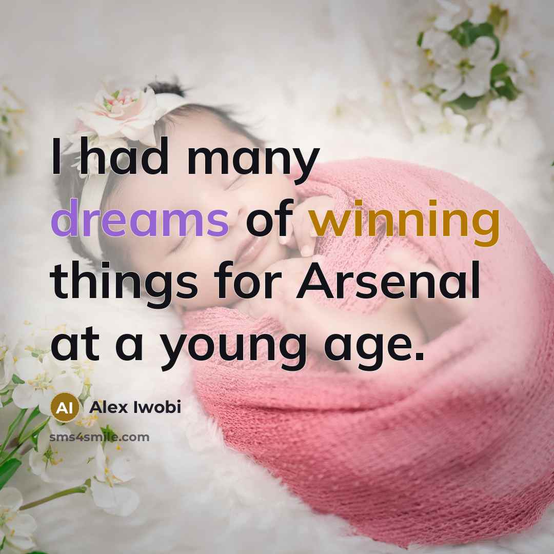 “I had many dreams of winning things for Arsenal at a young age.” quote by Alex Iwobi