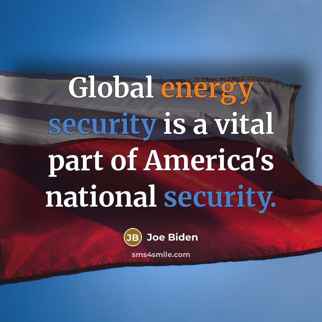 “Global energy security is a vital part of America's national security.” quote by Joe Biden