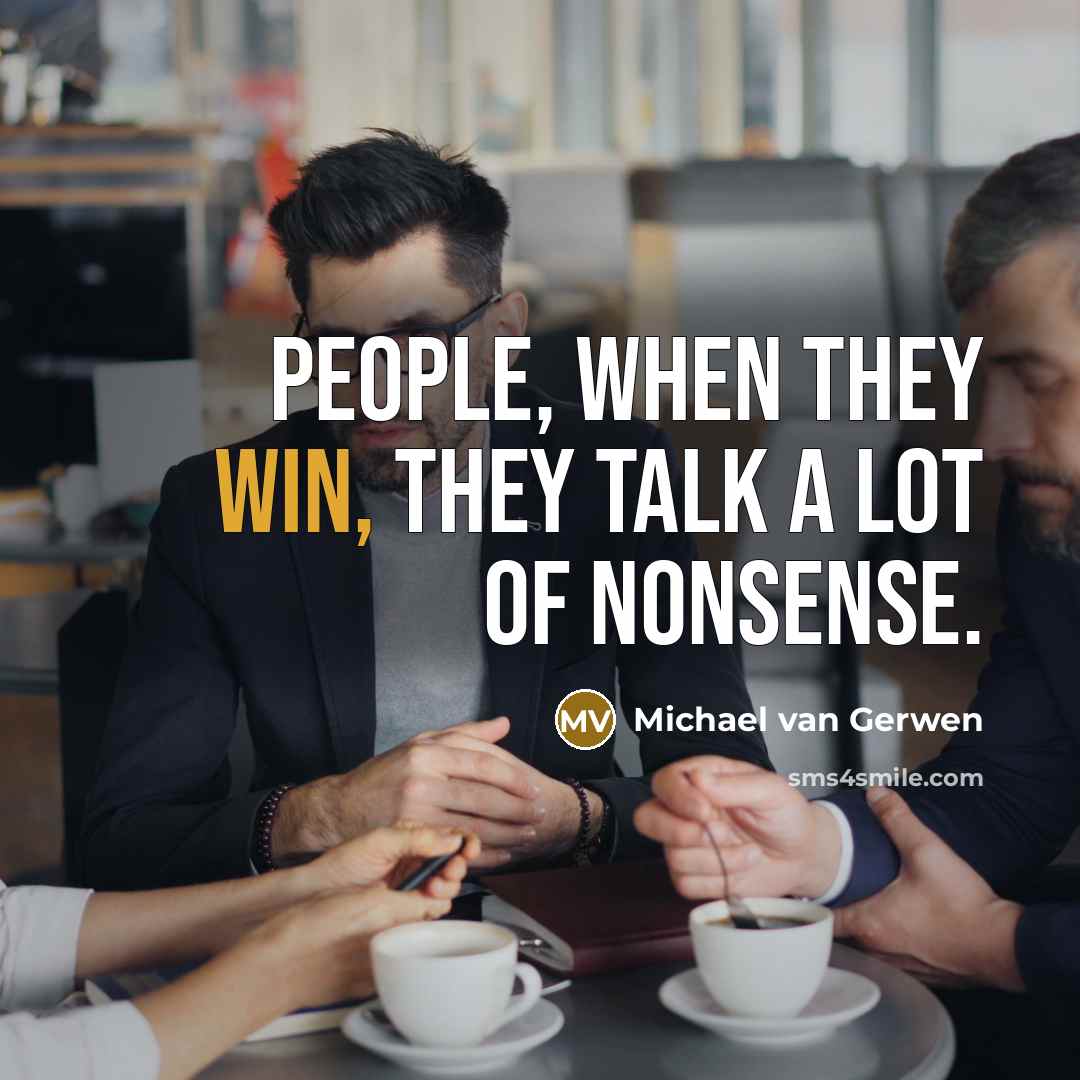 “People, when they win, they talk a lot of nonsense.” quote by Michael van Gerwen