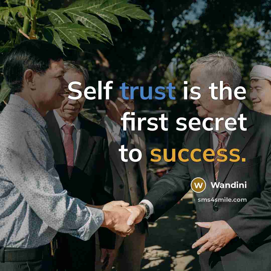 “Self trust is the first secret to success.” quote by Wandini