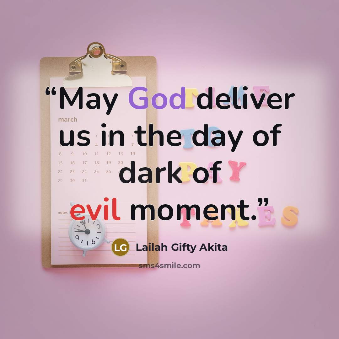 “May God deliver us in the day of dark of evil moment.” quote by Lailah Gifty Akita