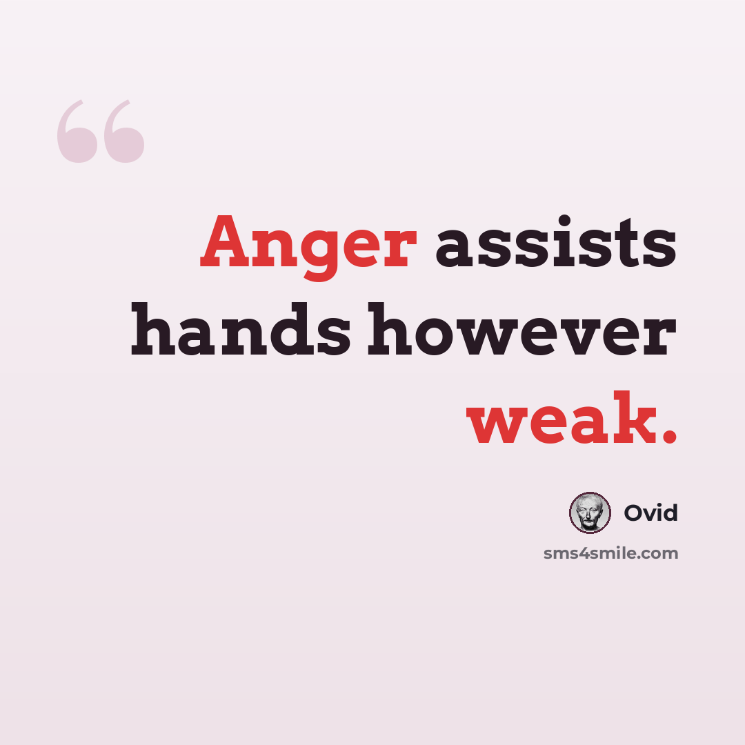 “Anger assists hands however weak.” quote by Ovid