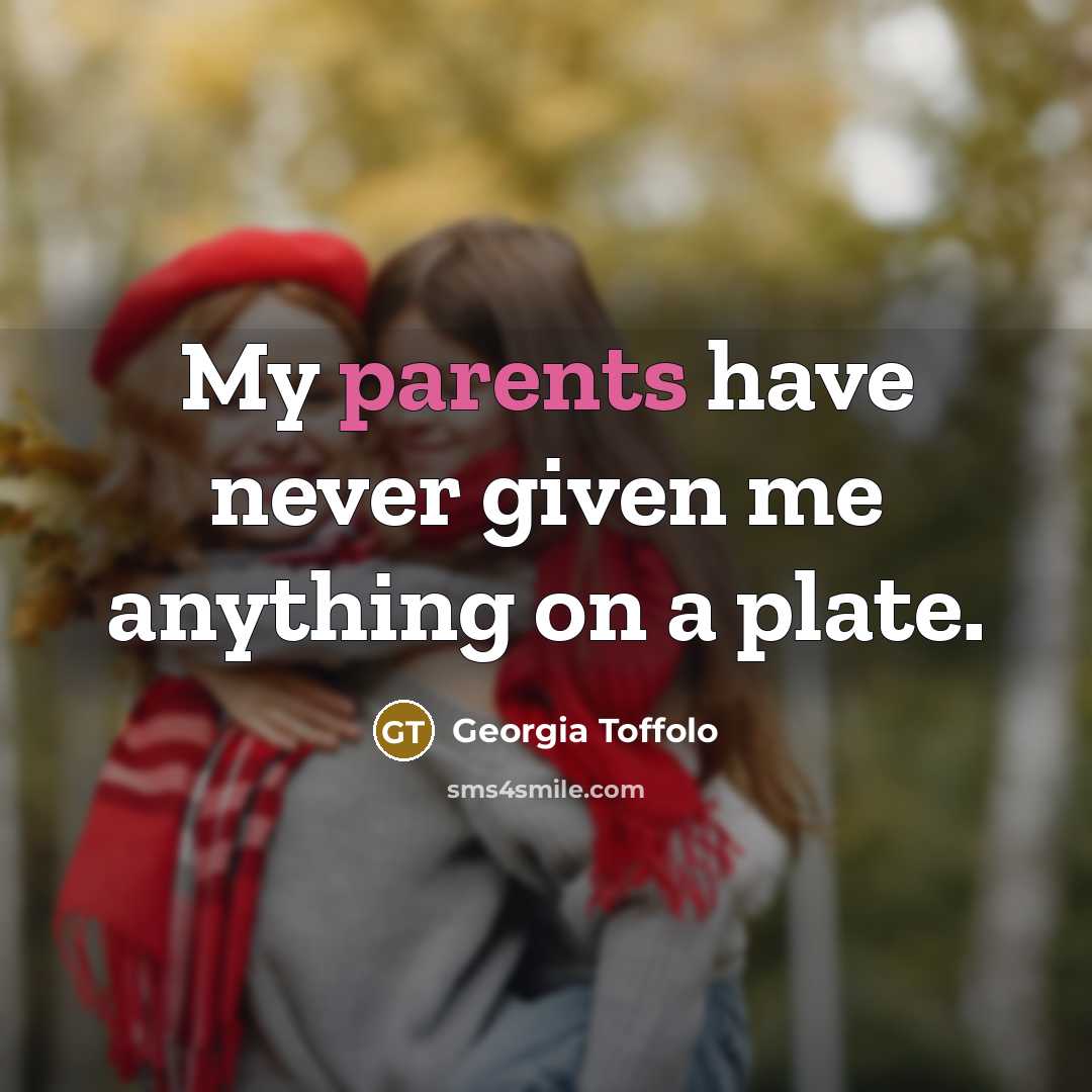 “My parents have never given me anything on a plate.” quote by Georgia Toffolo