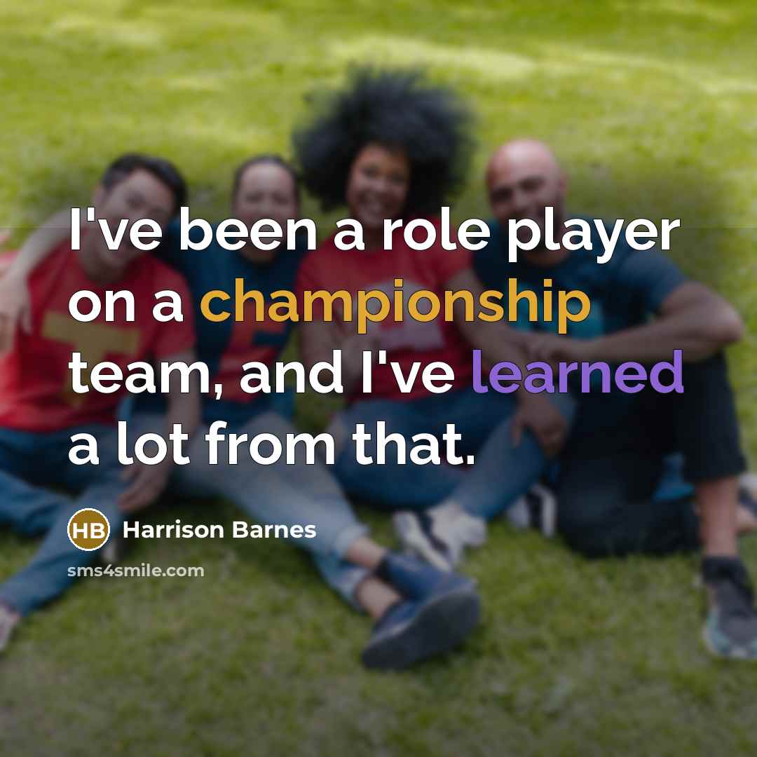 “I've been a role player on a championship team, and I've learned a lot from that.” quote by Harrison Barnes