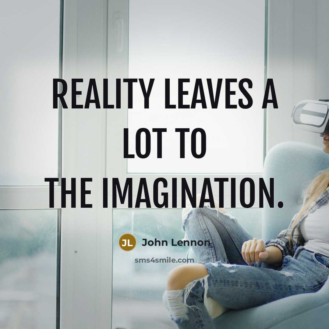 “Reality leaves a lot to the imagination.” quote by John Lennon