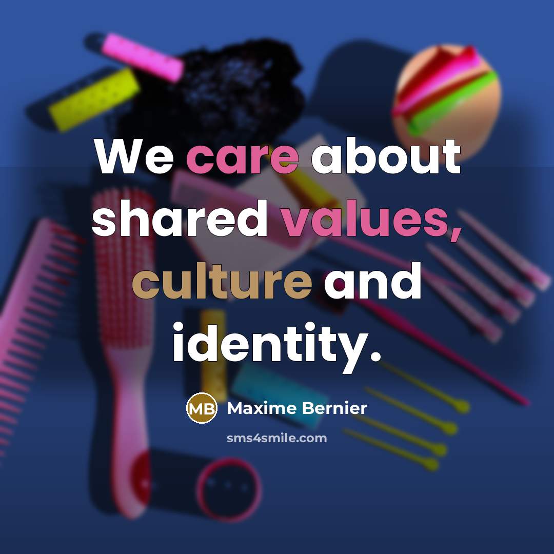 “We care about shared values, culture and identity.” quote by Maxime Bernier