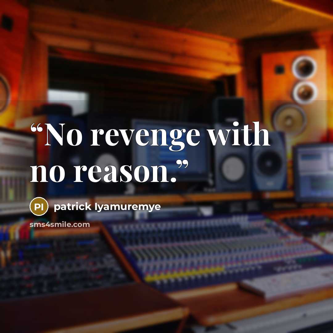 “No revenge with no reason.” quote by patrick Iyamuremye