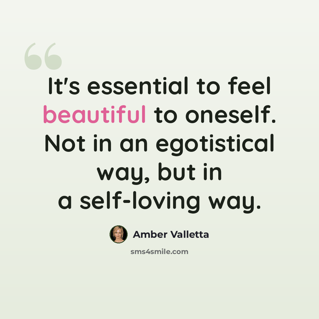 “It's essential to feel beautiful to oneself. Not in an egotistical way, but in a self-loving way.” quote by Amber Valletta