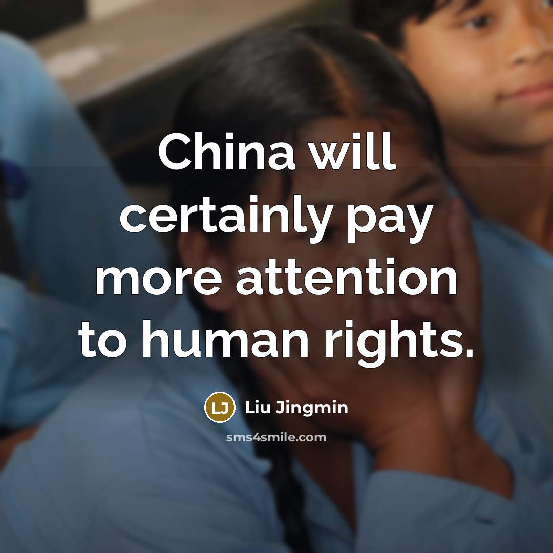 “China will certainly pay more attention to human rights.” quote by Liu Jingmin