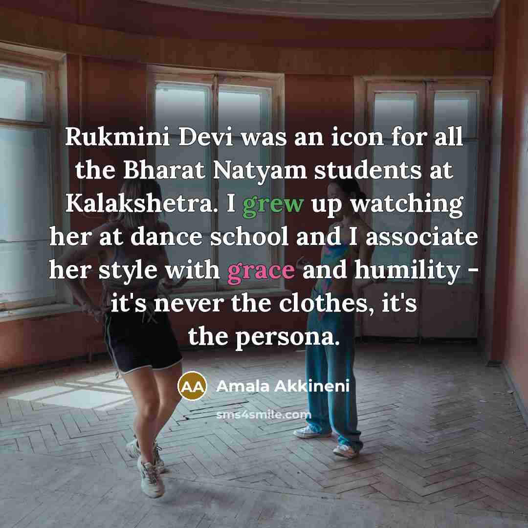 “Rukmini Devi was an icon for all the Bharat Natyam students at Kalakshetra. I grew up watching her at dance school and I associate her style with grace and humility - it's never the clothes, it's the persona.” quote by Amala Akkineni