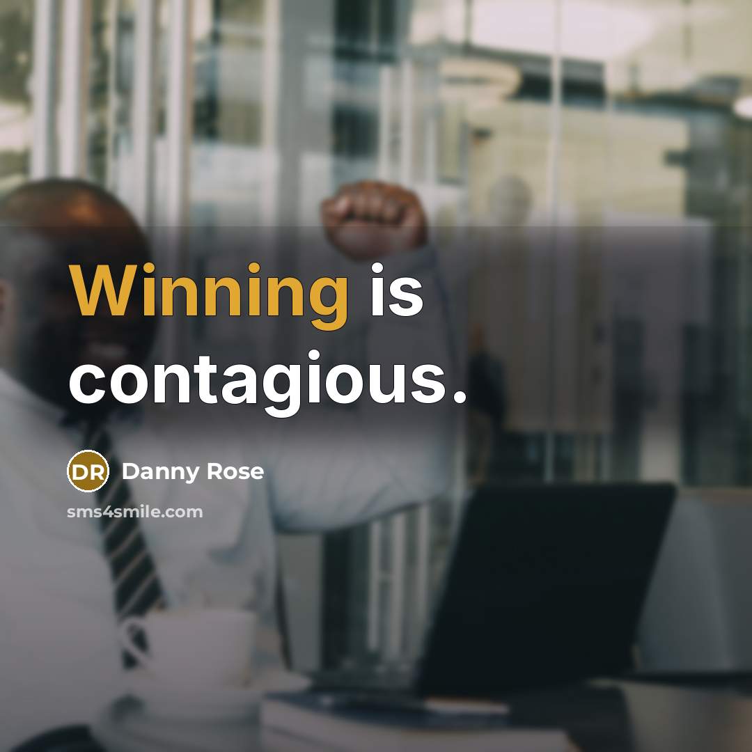 “Winning is contagious.” quote by Danny Rose