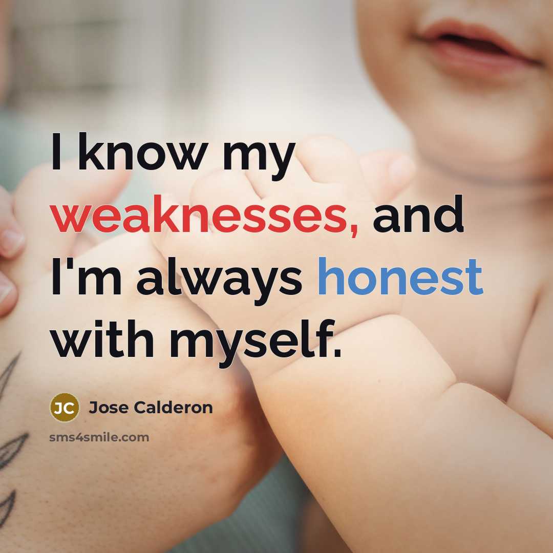 “I know my weaknesses, and I'm always honest with myself.” quote by Jose Calderon