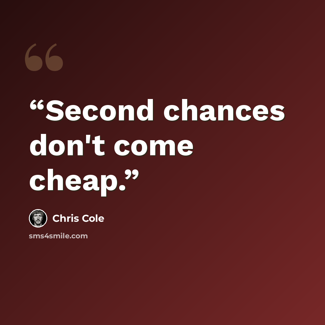 “Second chances don't come cheap.” quote by Chris Cole