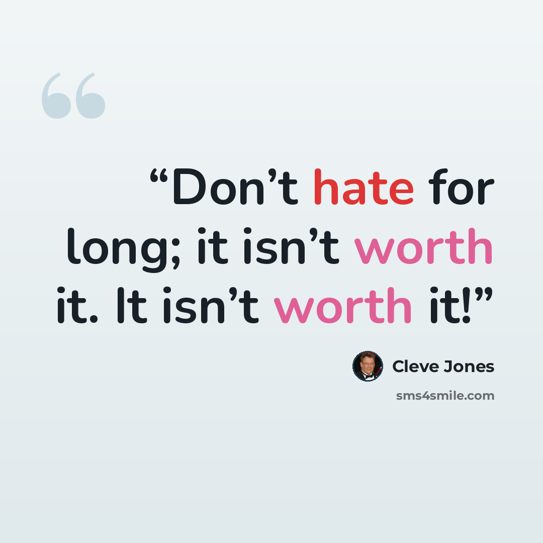 “Don’t hate for long; it isn’t worth it. It isn’t worth it!” quote by Cleve Jones